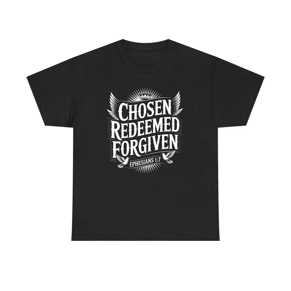 Bold black tee with stylized wings and the message “Chosen Redeemed Forgiven – Ephesians 1:7” in strong white lettering.