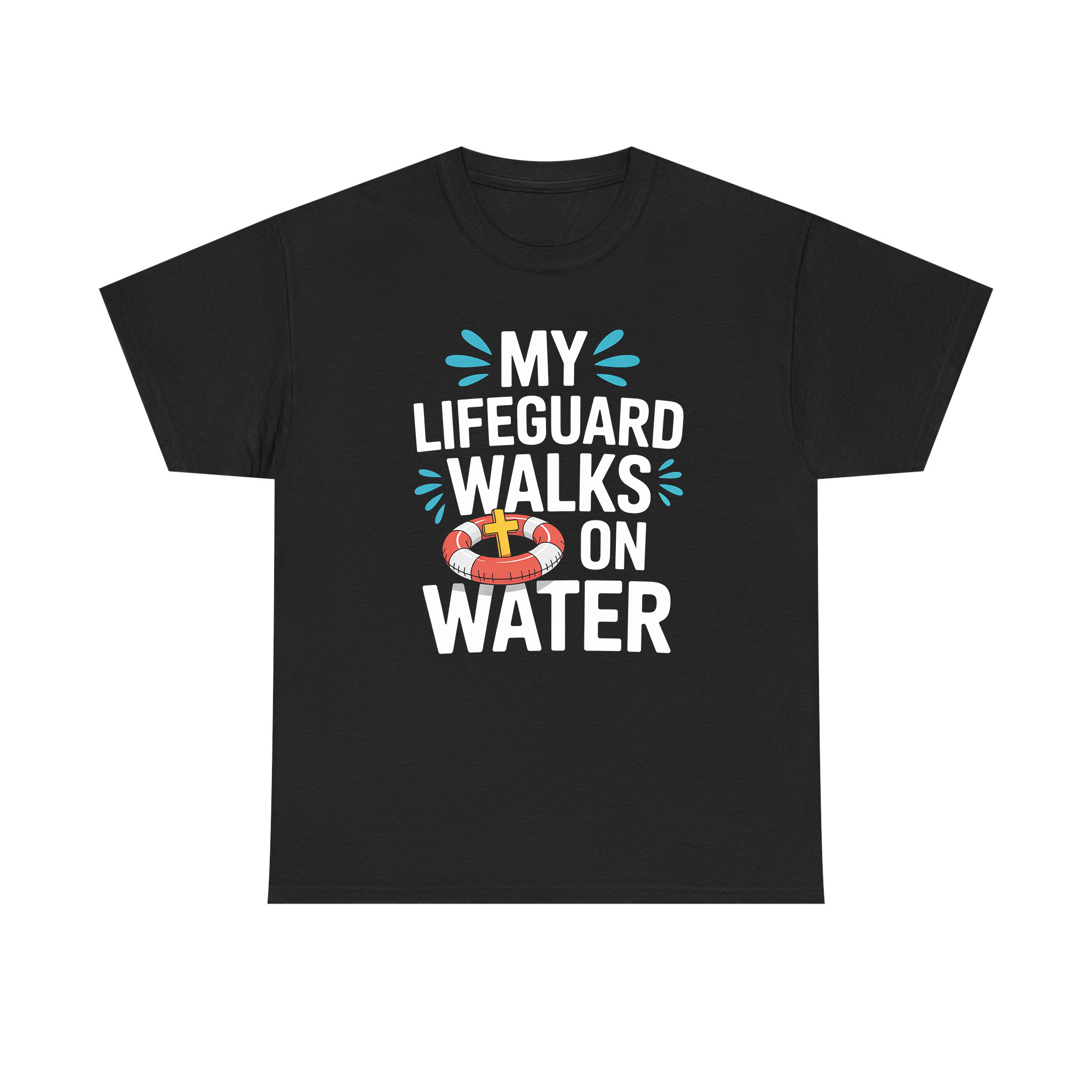 My Lifeguard walks on water shirt