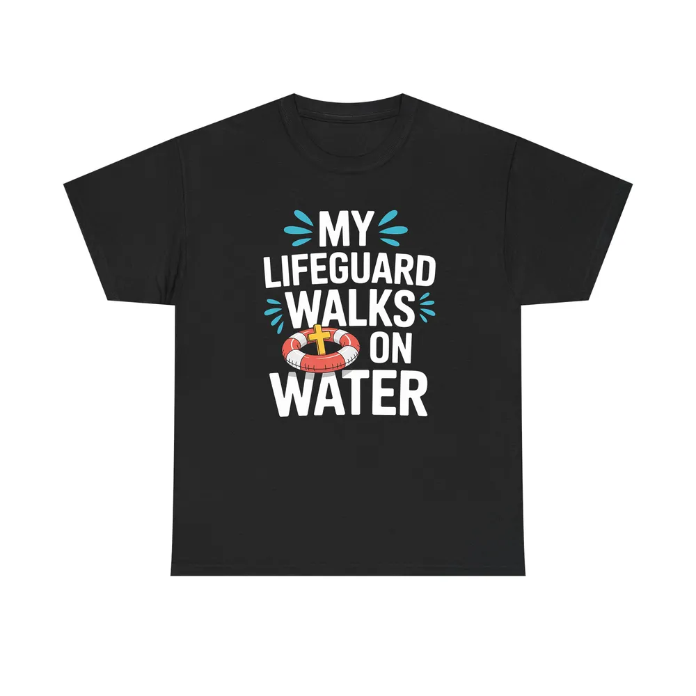 My Lifeguard Walks On Water Shirt