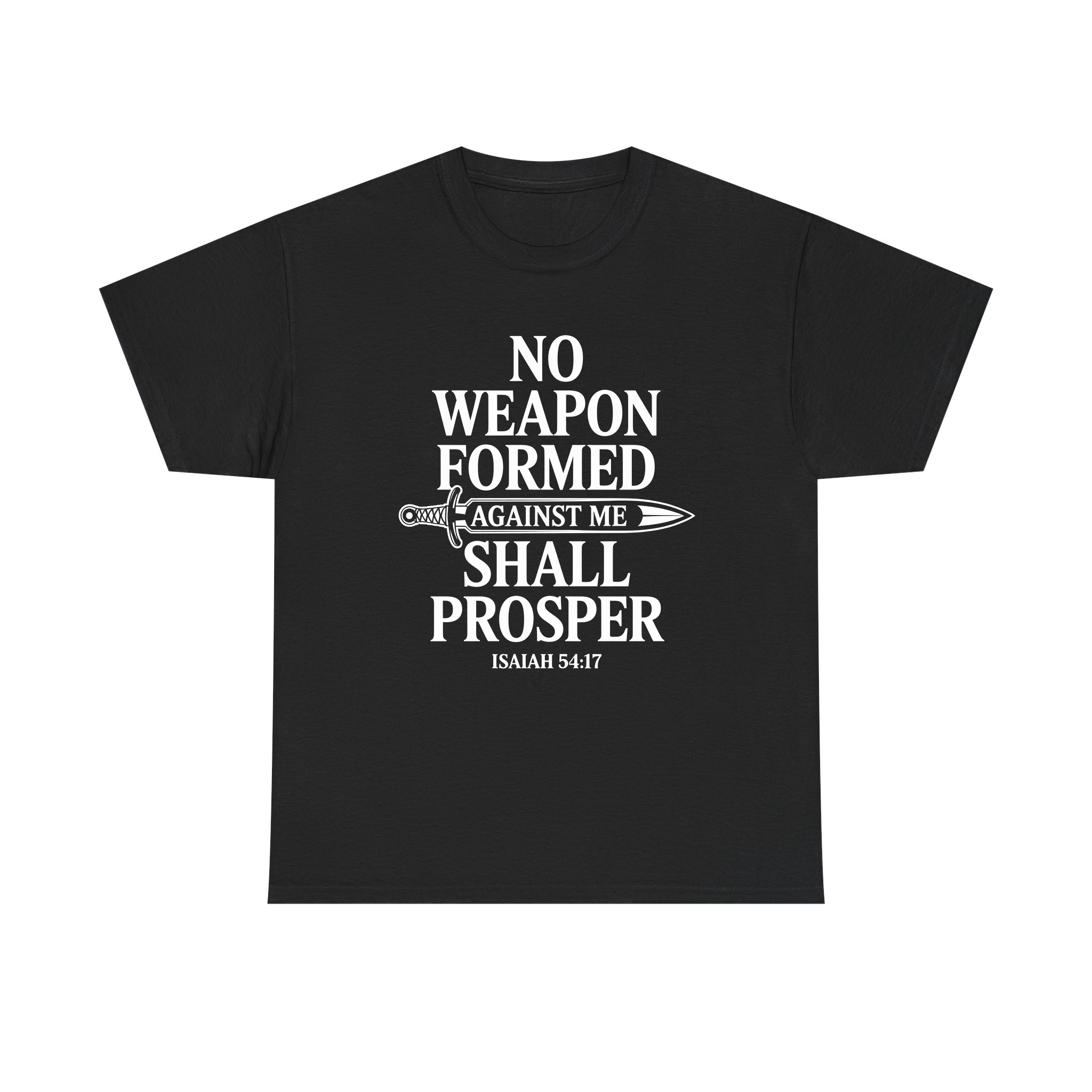 No weapon formed agaisnt me shall prosper tee