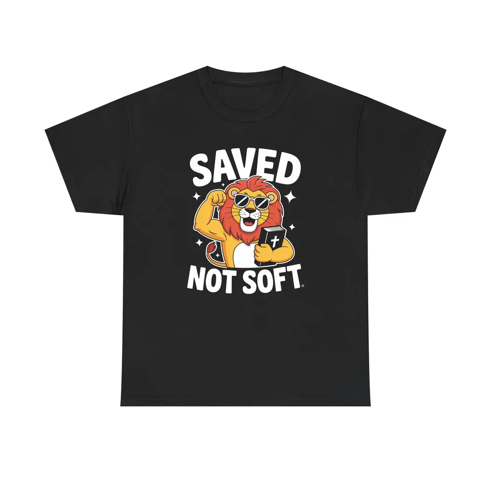 Saved Not Soft Shirt